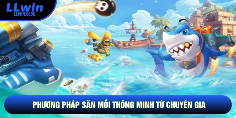 Phương pháp săn mồi thông minh từ chuyên gia Phương pháp săn mồi thông minh từ chuyên gia