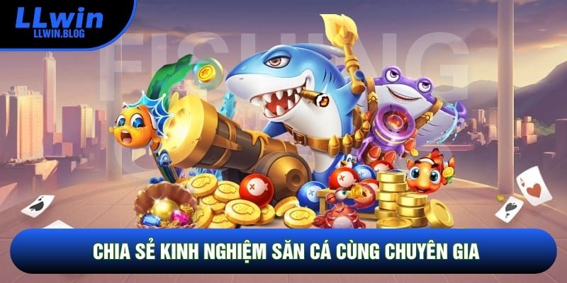 Chia sẻ kinh nghiệm săn cá cùng chuyên gia Chia sẻ kinh nghiệm săn cá cùng chuyên gia