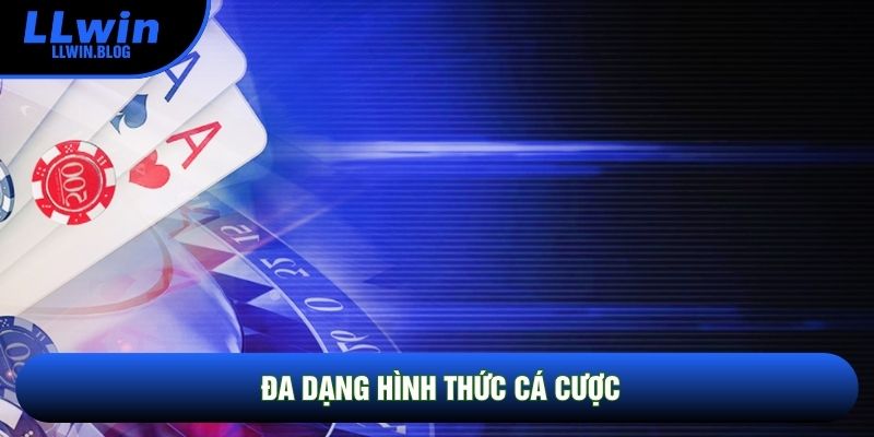 Đa dạng hình thức cá cược