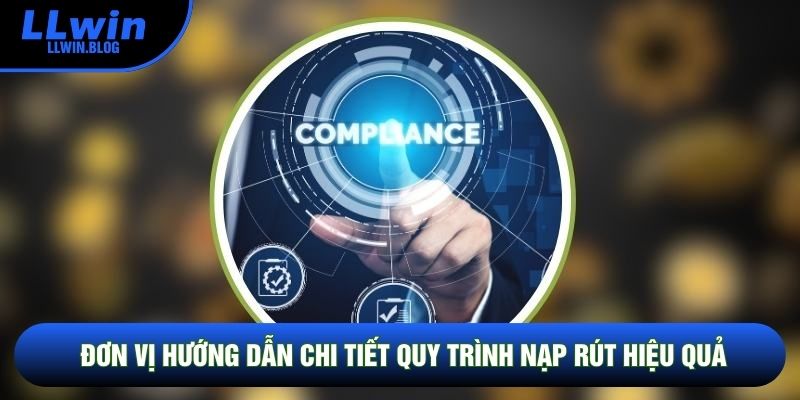 Đơn vị hướng dẫn chi tiết quy trình nạp rút hiệu quả