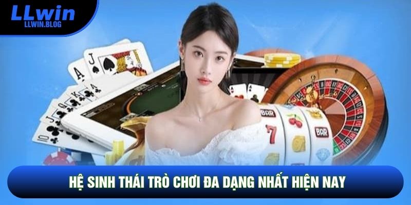 Hệ sinh thái trò chơi đa dạng nhất hiện nay