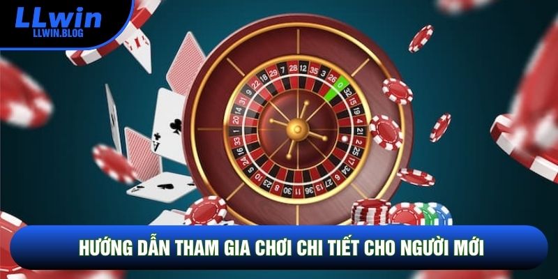 Hướng dẫn tham gia chơi chi tiết cho người mới