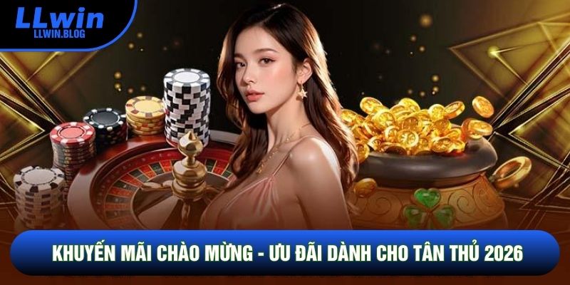 Khuyến Mãi Chào Mừng - Ưu Đãi Dành Cho Tân Thủ 2026