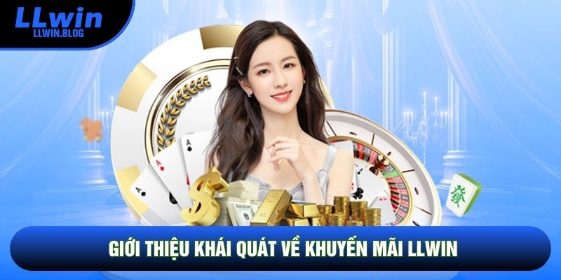 Giới thiệu khái quát về Khuyến mãi LLWIN Giới thiệu khái quát về Khuyến mãi LLWIN