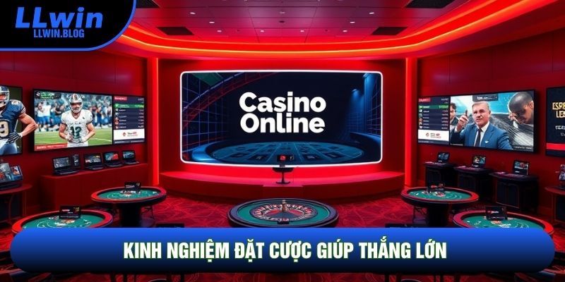 Kinh nghiệm đặt cược giúp thắng lớn Kinh nghiệm đặt cược giúp thắng lớn