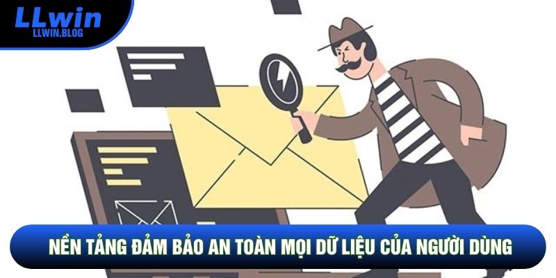 Nền tảng đảm bảo an toàn mọi dữ liệu của người dùng
