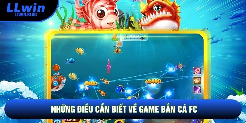 Những điều cần biết về game bắn cá FC Những điều cần biết về game bắn cá FC