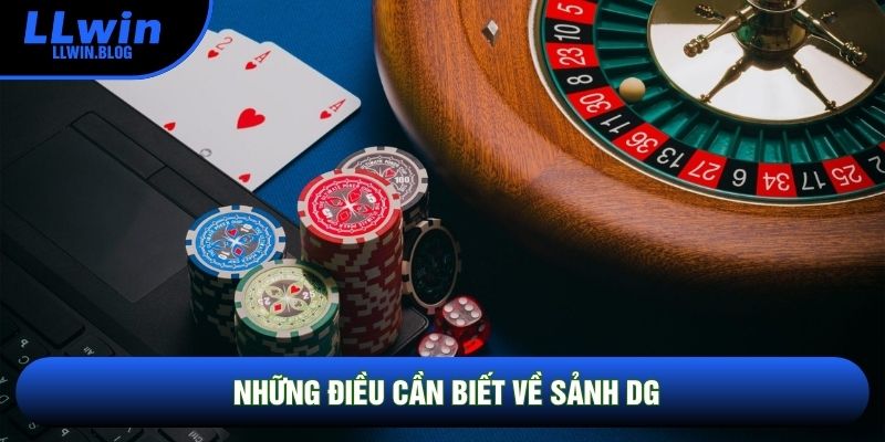 Những điều cần biết về sảnh DG Những điều cần biết về sảnh DG