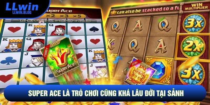Super Ace là trò chơi cũng khá lâu đời tại sảnh