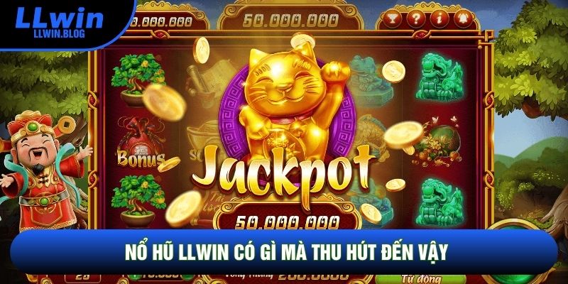 Nổ hũ LLWIN có gì mà thu hút đến vậy Nổ hũ LLWIN có gì mà thu hút đến vậy