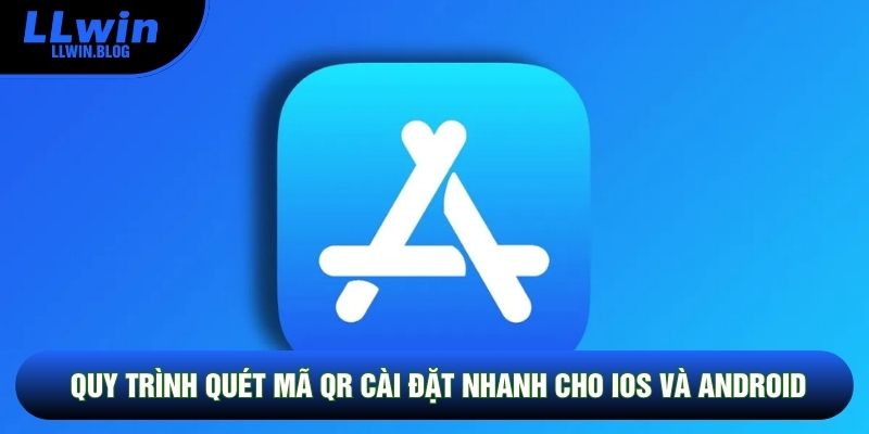 Quy trình quét mã QR cài đặt nhanh cho iOS và Android Quy trình quét mã QR cài đặt nhanh cho iOS và Android