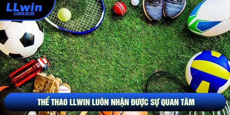 Thể thao LLWIN luôn nhận được sự quan tâm Thể thao LLWIN luôn nhận được sự quan tâm