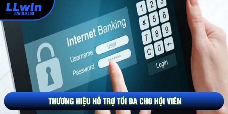 Thương hiệu hỗ trợ tối đa cho hội viên Thương hiệu hỗ trợ tối đa cho hội viên