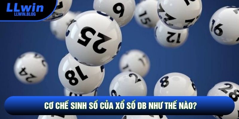 Cơ chế sinh số của xổ số DB như thế nào?
