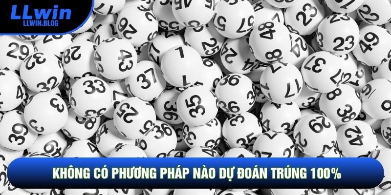Không có phương pháp nào dự đoán trúng 100% Không có phương pháp nào dự đoán trúng 100%